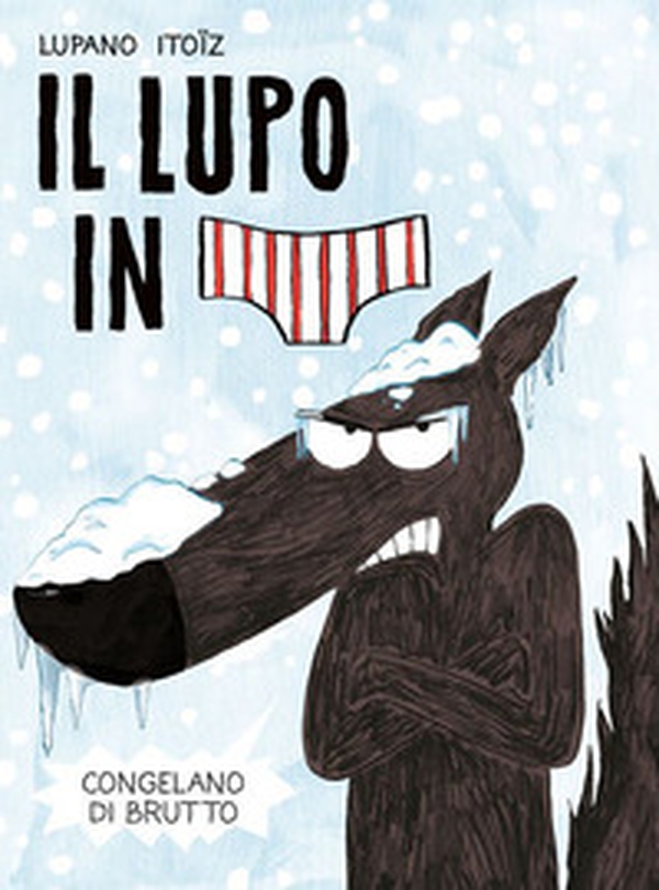 Congelano di brutto. Il lupo in mutanda - Vol. 2 - Librerie.coop Congelano di brutto. Il lupo in mutanda - Vol. 2 - Librerie.coop