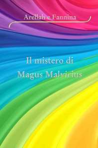 Arellah e Fannina. Il mistero di magus malvirius - Librerie.coop