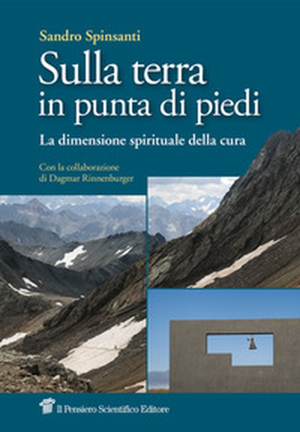 Sulla terra in punta di piedi. La dimensione spirituale della cura - Librerie.coop Sulla terra in punta di piedi. La dimensione spirituale della cura - Librerie.coop