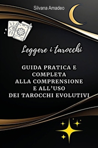 Leggere i tarocchi: guida pratica e completa alla comprensione e all'uso dei tarocchi evolutivi - Librerie.coop