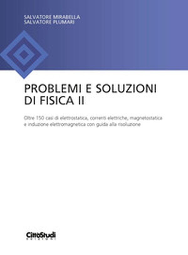Problemi e soluzioni di fisica II - Librerie.coop Problemi e soluzioni di fisica II - Librerie.coop