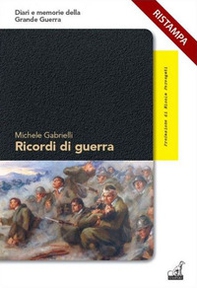 Ricordi di guerra. L'attacco con i gas sul San Michele e la riconquista delle trincee - Librerie.coop