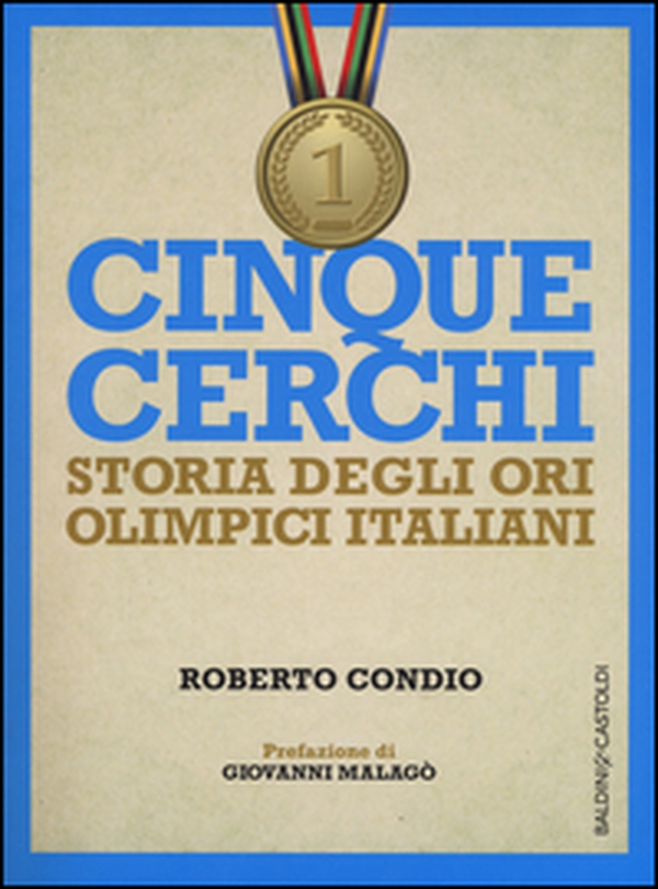 Cinque cerchi. Storia degli ori olimpici italiani - Librerie.coop Cinque cerchi. Storia degli ori olimpici italiani - Librerie.coop