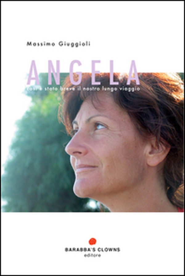 Angela. Così è stato breve il nostro lungo viaggio - Librerie.coop Angela. Così è stato breve il nostro lungo viaggio - Librerie.coop