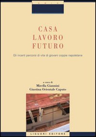 Casa, lavoro, futuro. Gli incerti percorsi di vita di giovani coppie napoletane - Librerie.coop