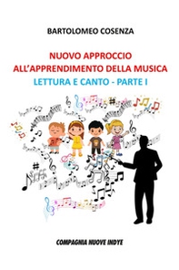 Nuovo approccio all'apprendimento della musica. Lettura e canto. Parte I - Librerie.coop