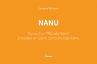 Nanu. Storia di un «piccolo nano» che salvò un uomo cambiandogli nome - Librerie.coop