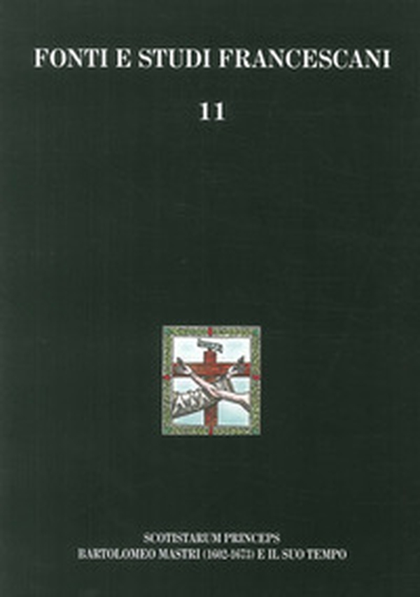 Scotistarum princeps. Bartolomeo Mastri (1602-1673) e il suo tempo - Librerie.coop Scotistarum princeps. Bartolomeo Mastri (1602-1673) e il suo tempo - Librerie.coop
