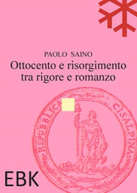 Ottocento e risorgimento tra rigore e romanzo - Librerie.coop Ottocento e risorgimento tra rigore e romanzo - Librerie.coop