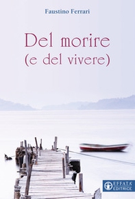 Del morire (e del vivere) - Librerie.coop Del morire (e del vivere) - Librerie.coop