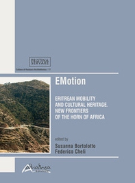 EMotion. Eritrean mobility and cultural heritage. New frontiers in the Horn of Africa - Librerie.coop EMotion. Eritrean mobility and cultural heritage. New frontiers in the Horn of Africa - Librerie.coop