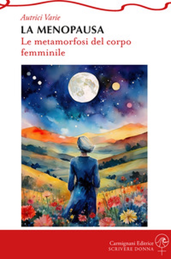 La menopausa. Le metamorfosi del corpo femminile - Librerie.coop La menopausa. Le metamorfosi del corpo femminile - Librerie.coop