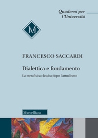 Dialettica e fondamento. La metafisica classica dopo l'attualismo - Librerie.coop