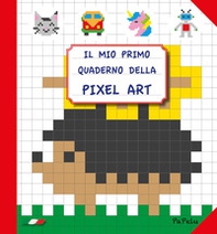 Il mio primo quaderno della pixel art - Librerie.coop