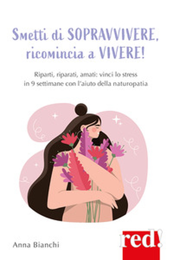 Smetti di sopravvivere, ricomincia a vivere! - Librerie.coop Smetti di sopravvivere, ricomincia a vivere! - Librerie.coop