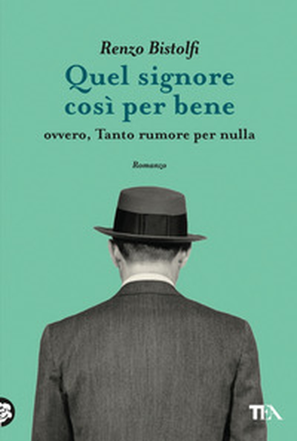 Quel signore così per bene. Ovvero, tanto rumore per nulla - Librerie.coop Quel signore così per bene. Ovvero, tanto rumore per nulla - Librerie.coop