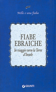 Fiabe ebraiche. In viaggio verso la terra d'Israele - Librerie.coop Fiabe ebraiche. In viaggio verso la terra d'Israele - Librerie.coop