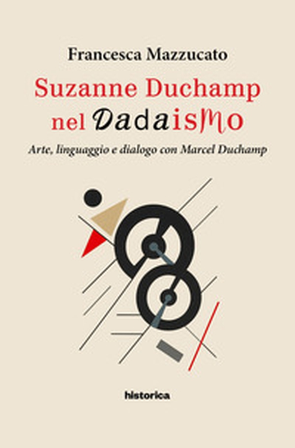 Suzanne Duchamp nel dadaismo. Arte, linguaggio e dialogo con Marcel Duchamp - Librerie.coop