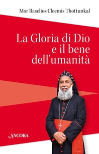 La gloria di Dio e il bene dell'umanità - Librerie.coop