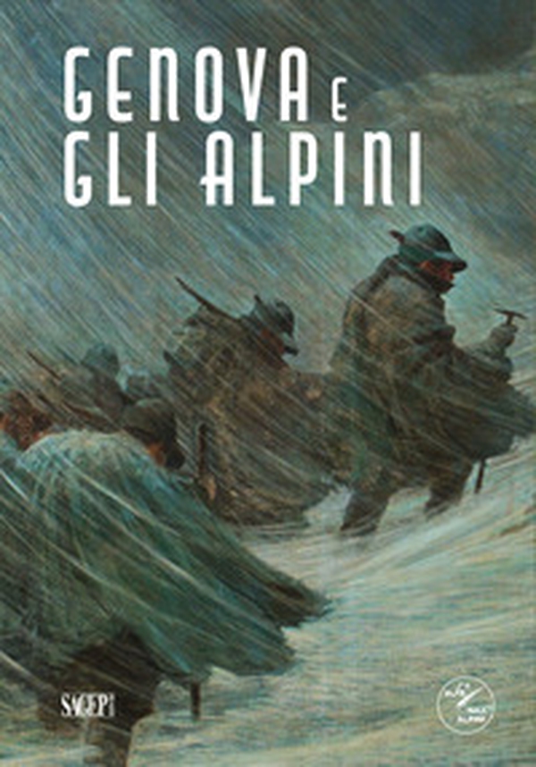 Genova e gli Alpini. Quattro mostre per la 97a Adunata Nazionale - Librerie.coop