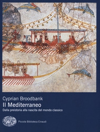 Il Mediterraneo. Dalla preistoria alla nascita del mondo classico - Librerie.coop Il Mediterraneo. Dalla preistoria alla nascita del mondo classico - Librerie.coop