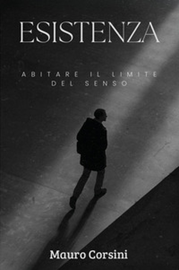 Esistenza. Abitare il limite del senso - Librerie.coop