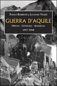 Guerra d'aquile. Ortles-Cevedale-Adamello 1917-1918 - Librerie.coop Guerra d'aquile. Ortles-Cevedale-Adamello 1917-1918 - Librerie.coop