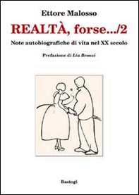Realtà, forse... note autobiografiche di vita nel XX secolo - Vol. 2 - Librerie.coop