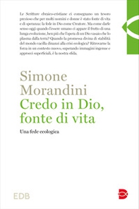 Credo in Dio, fonte di vita. Una fede ecologica - Librerie.coop