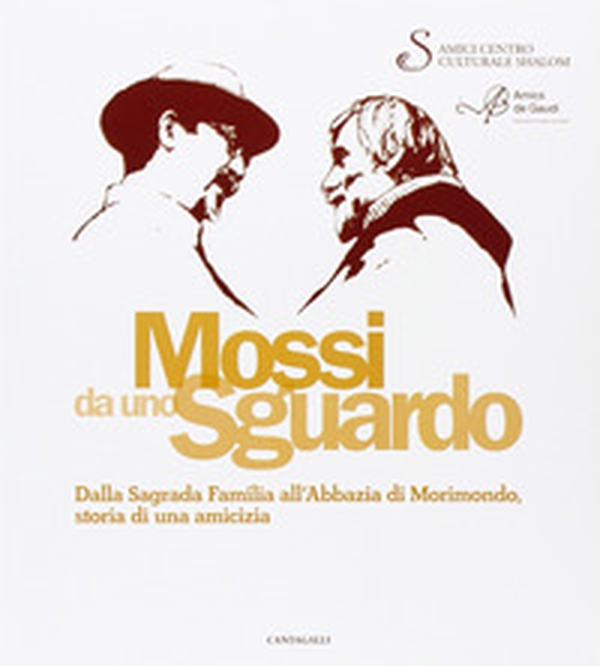 Mossi da uno sguardo. Dalla Sagrada Familia all'abbazia di Morimondo, storia di una amicizia - Librerie.coop Mossi da uno sguardo. Dalla Sagrada Familia all'abbazia di Morimondo, storia di una amicizia - Librerie.coop