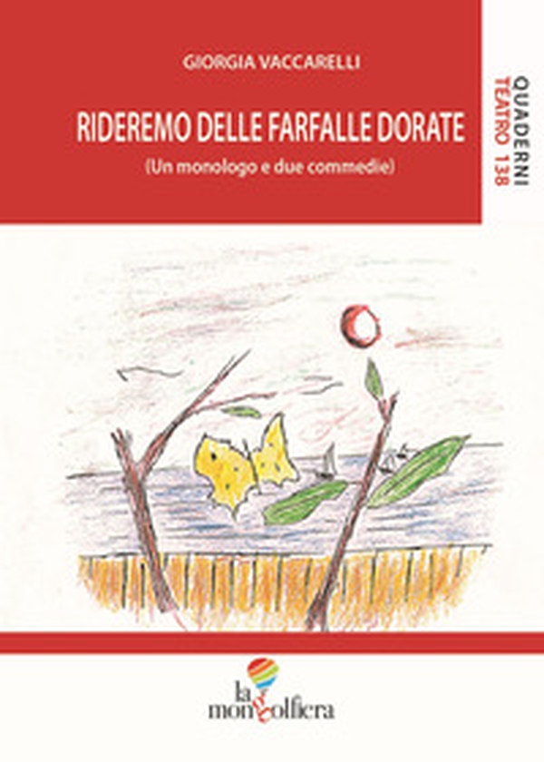 Rideremo delle farfalle dorate (Un monologo e due commedie) - Librerie.coop Rideremo delle farfalle dorate (Un monologo e due commedie) - Librerie.coop