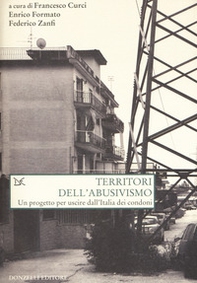 Territori dell'abusivismo. Un progetto per far uscire dall'Italia i condoni - Librerie.coop