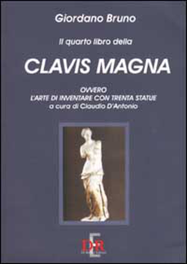 Il quarto libro della Clavis Magna, ovvero l'arte di inventare con trenta statue - Librerie.coop Il quarto libro della Clavis Magna, ovvero l'arte di inventare con trenta statue - Librerie.coop
