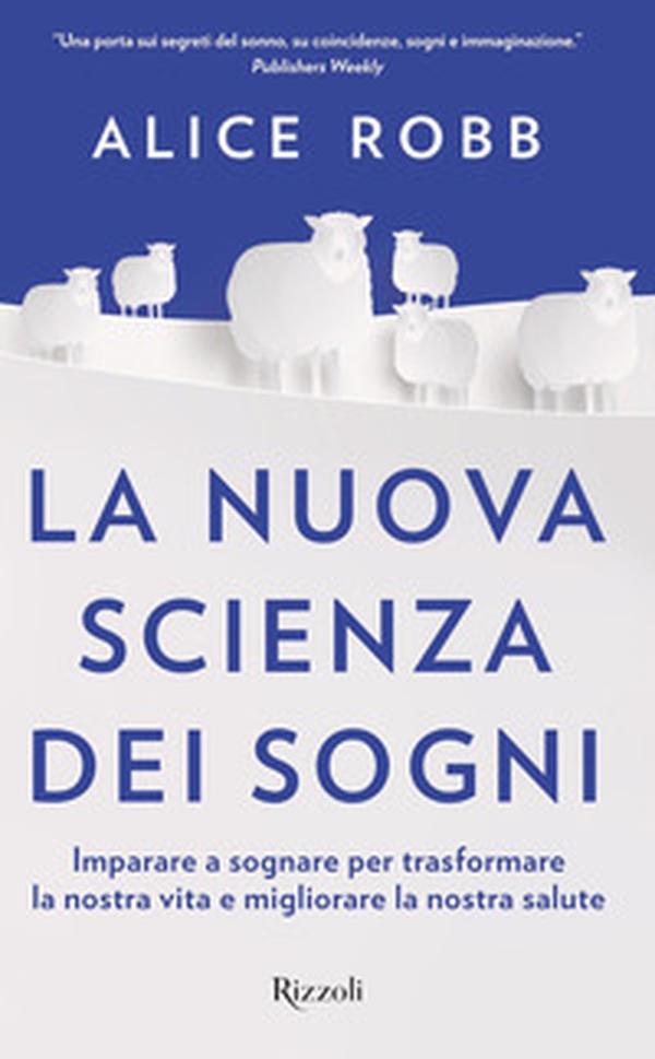 La nuova scienza dei sogni. Imparare a sognare per trasformare la nostra vita e migliorare la nostra salute - Librerie.coop La nuova scienza dei sogni. Imparare a sognare per trasformare la nostra vita e migliorare la nostra salute - Librerie.coop