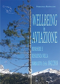 Wellbeing in aviazione. Benessere e resilienza nella normativa EASA 1042/2018 - Librerie.coop