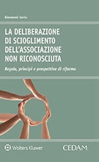 La deliberazione di scioglimento dell'associazione non riconosciuta. Regole, principi e prospettive di riforma - Librerie.coop