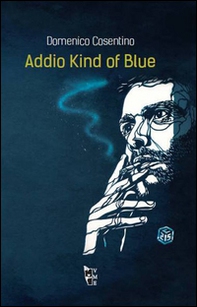 Addio Kind of blue - Librerie.coop Addio Kind of blue - Librerie.coop