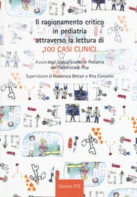 Il ragionamento critico in pediatria attraverso la lettura di 100 casi clinici - Librerie.coop