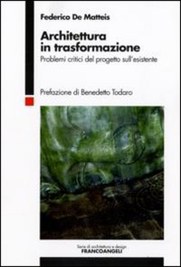 Architettura in trasformazione. Problemi critici del progetto sull'esistente - Librerie.coop Architettura in trasformazione. Problemi critici del progetto sull'esistente - Librerie.coop