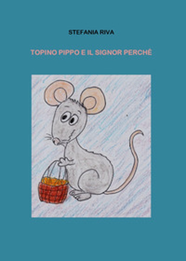 Topino Pippo e signor Perché - Librerie.coop