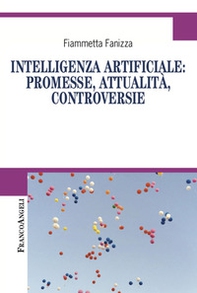Intelligenza artificiale: promesse, attualità, controversie - Librerie.coop Intelligenza artificiale: promesse, attualità, controversie - Librerie.coop