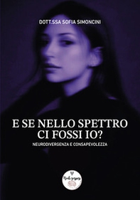 E se nello spettro ci fossi io? Neurodivergenza e consapevolezza - Librerie.coop