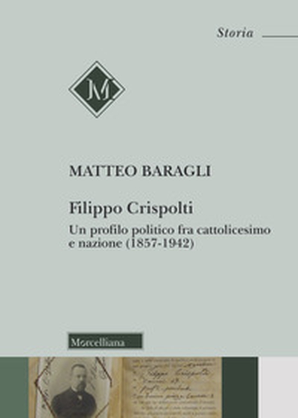 Filippo Crispolti. Un profilo politico fra cattolicesimo e nazione (1857-1942) - Librerie.coop Filippo Crispolti. Un profilo politico fra cattolicesimo e nazione (1857-1942) - Librerie.coop