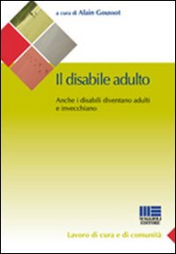 Il disabile adulto. Anche i disabili diventano adulti e invecchiano - Librerie.coop