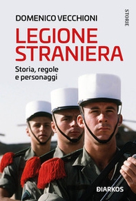 Legione straniera. Storia, regole e personaggi - Librerie.coop Legione straniera. Storia, regole e personaggi - Librerie.coop