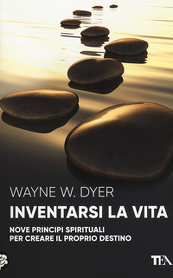 Inventarsi la vita. Nove principi spirituali per creare il proprio destino - Librerie.coop Inventarsi la vita. Nove principi spirituali per creare il proprio destino - Librerie.coop