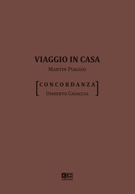 Viaggio in casa. Martin Piaggio. Concordanza - Librerie.coop
