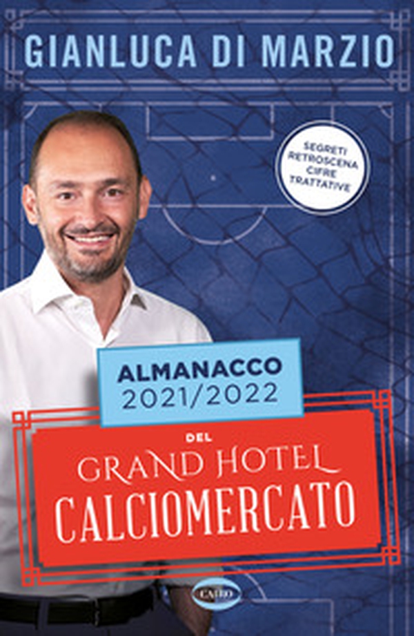 Almanacco 2021-2022 del Grand hotel calciomercato - Librerie.coop Almanacco 2021-2022 del Grand hotel calciomercato - Librerie.coop