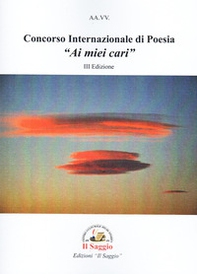 Concorso internazionale di poesia «Ai miei cari». III edizione - Librerie.coop