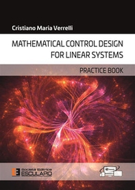 Mathematical control design for linear systems. Practice book - Librerie.coop Mathematical control design for linear systems. Practice book - Librerie.coop